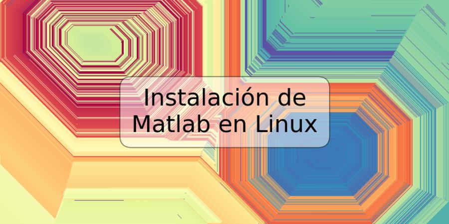 Instalación de Matlab en Linux