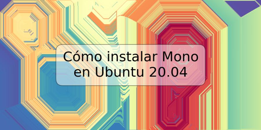 Cómo instalar Mono en Ubuntu 20.04