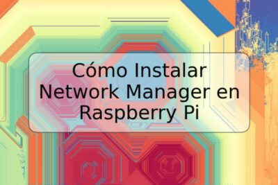 Cómo Instalar Network Manager en Raspberry Pi