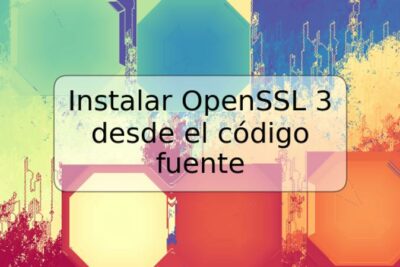 Instalar OpenSSL 3 desde el código fuente