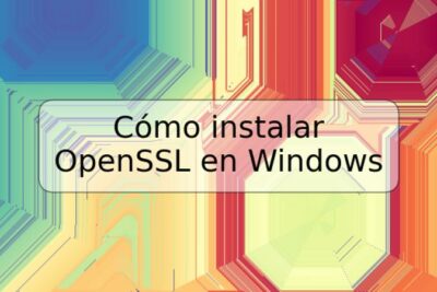 Cómo instalar OpenSSL en Windows