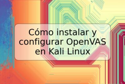 Cómo instalar y configurar OpenVAS en Kali Linux