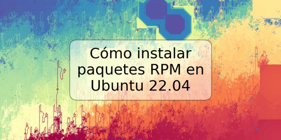 Cómo instalar paquetes RPM en Ubuntu 22.04