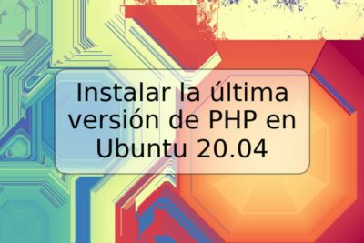 Instalar la última versión de PHP en Ubuntu 20.04