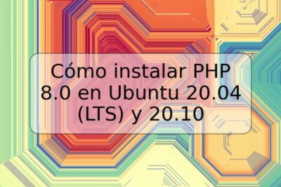 Cómo instalar PHP 8.0 en Ubuntu 20.04 (LTS) y 20.10