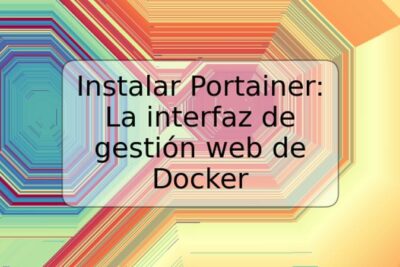 Instalar Portainer: La interfaz de gestión web de Docker