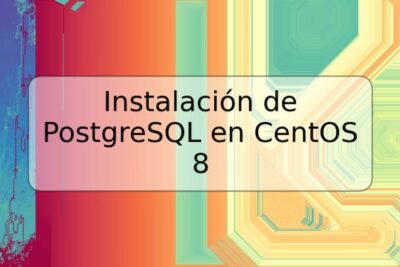 Instalación de PostgreSQL en CentOS 8