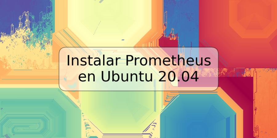 Instalar Prometheus en Ubuntu 20.04