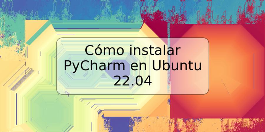 Cómo instalar PyCharm en Ubuntu 22.04