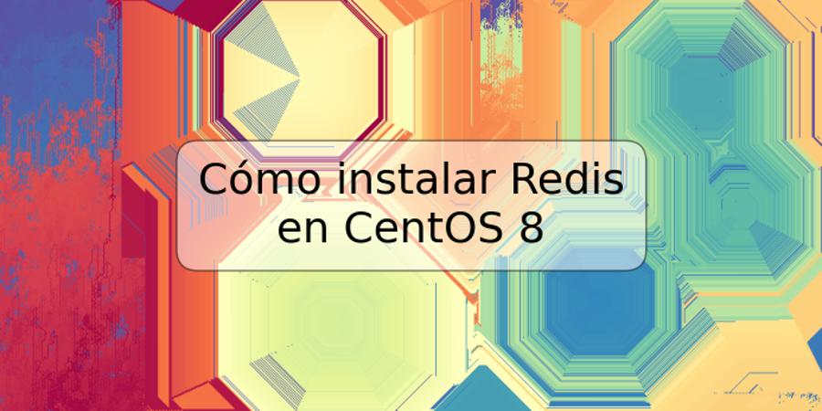 Cómo instalar Redis en CentOS 8