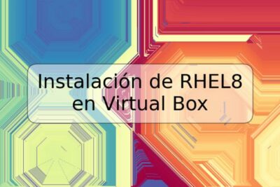 Instalación de RHEL8 en Virtual Box