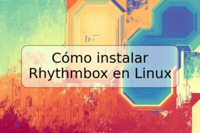 Cómo instalar Rhythmbox en Linux