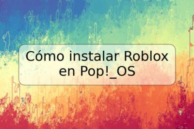 Cómo instalar Roblox en Pop!_OS