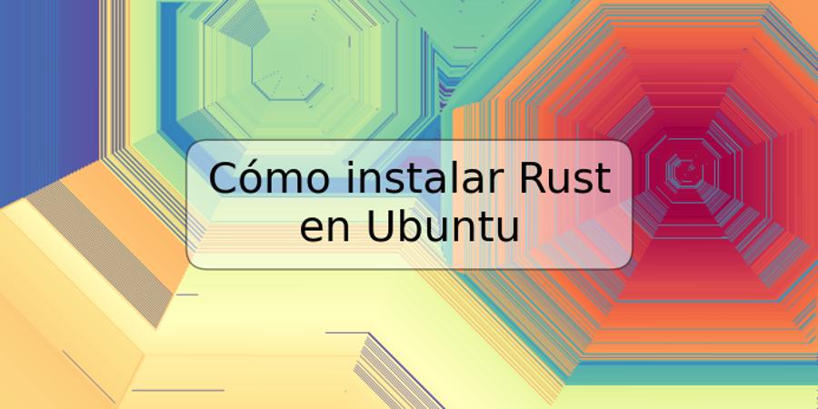 Cómo instalar Rust en Ubuntu