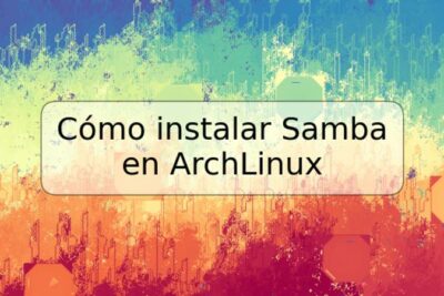Cómo instalar Samba en ArchLinux