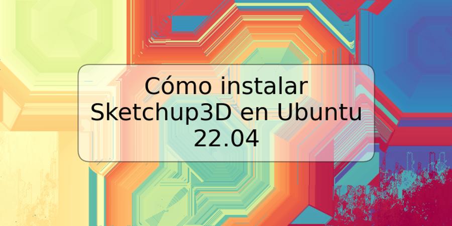 Cómo instalar Sketchup3D en Ubuntu 22.04