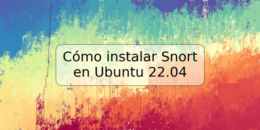 Cómo instalar Snort en Ubuntu 22.04