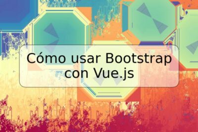 Cómo usar Bootstrap con Vue.js