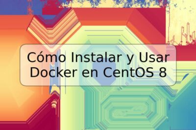 Cómo Instalar y Usar Docker en CentOS 8