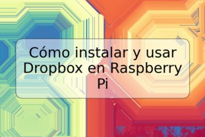 Cómo instalar y usar Dropbox en Raspberry Pi