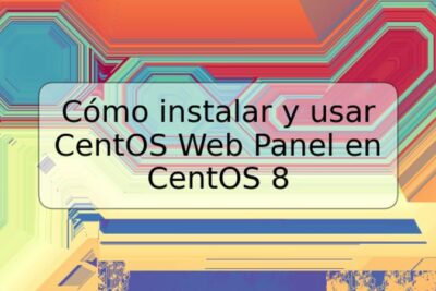 Cómo instalar y usar CentOS Web Panel en CentOS 8