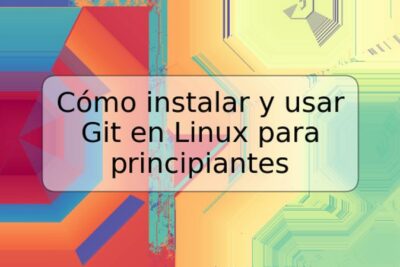 Cómo instalar y usar Git en Linux para principiantes