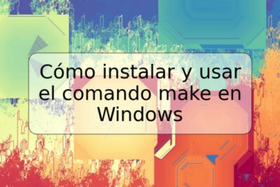 Cómo instalar y usar el comando make en Windows