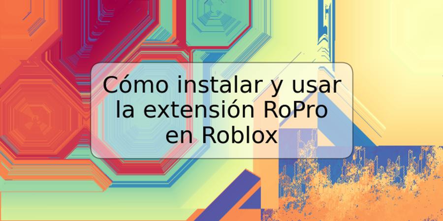 Cómo instalar y usar la extensión RoPro en Roblox