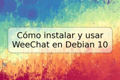 Cómo instalar y usar WeeChat en Debian 10