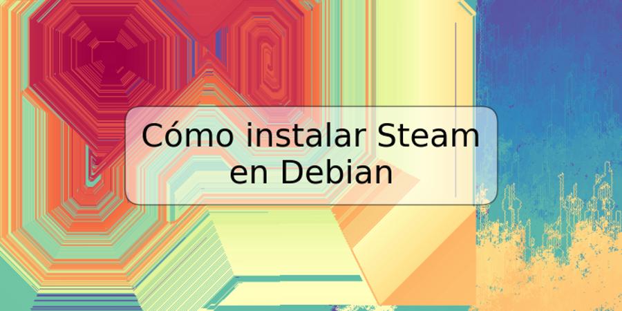 Cómo instalar Steam en Debian