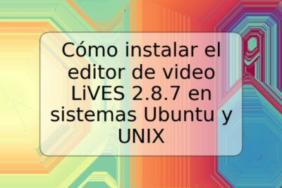 Cómo instalar el editor de video LiVES 2.8.7 en sistemas Ubuntu y UNIX