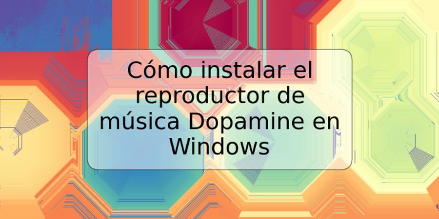 Cómo instalar el reproductor de música Dopamine en Windows