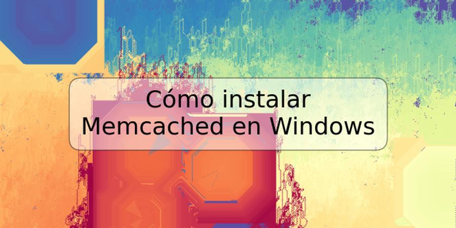 Cómo instalar Memcached en Windows