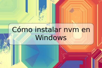 Cómo instalar nvm en Windows