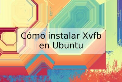 Cómo instalar Xvfb en Ubuntu