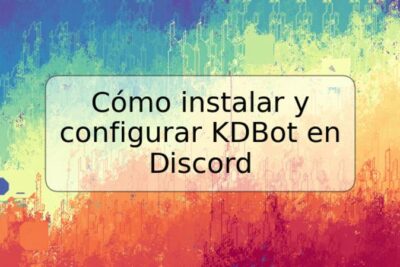 Cómo instalar y configurar KDBot en Discord