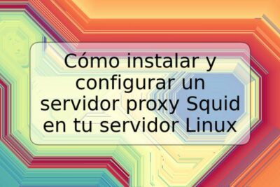 Cómo instalar y configurar un servidor proxy Squid en tu servidor Linux