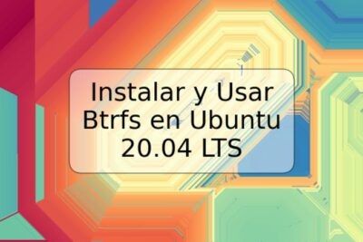 Instalar y Usar Btrfs en Ubuntu 20.04 LTS