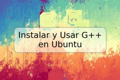 Instalar y Usar G++ en Ubuntu
