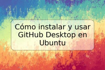 Cómo instalar y usar GitHub Desktop en Ubuntu