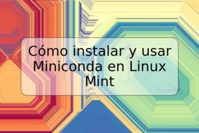 Cómo instalar y usar Miniconda en Linux Mint