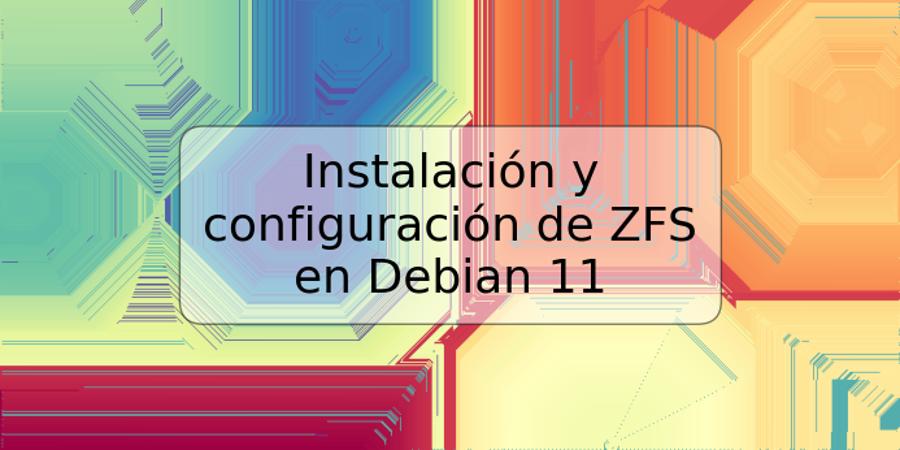 Instalación y configuración de ZFS en Debian 11