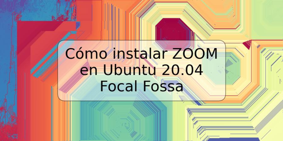 Cómo instalar ZOOM en Ubuntu 20.04 Focal Fossa