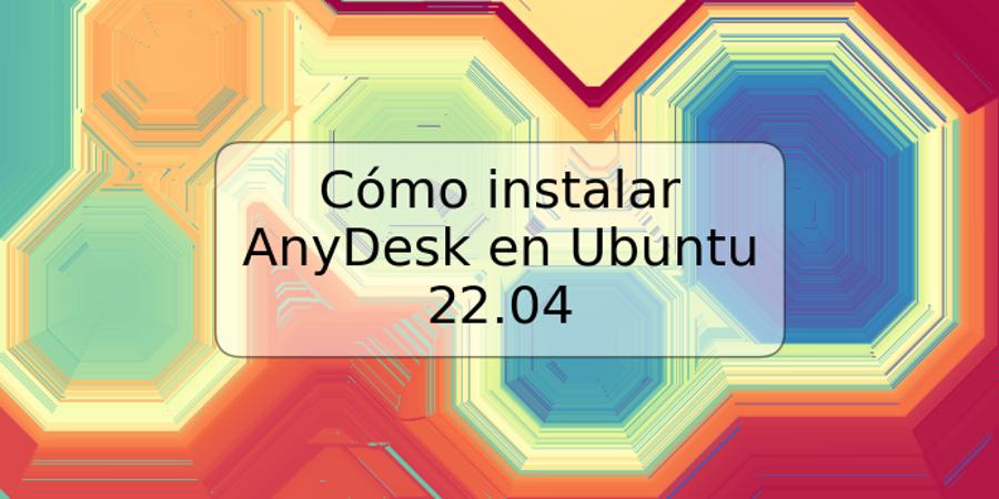 Cómo instalar AnyDesk en Ubuntu 22.04