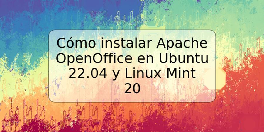 Cómo instalar Apache OpenOffice en Ubuntu 22.04 y Linux Mint 20