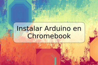 Instalar Arduino en Chromebook