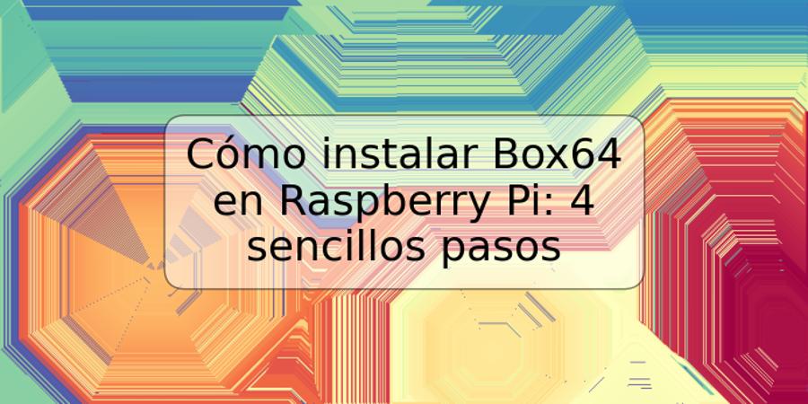 Cómo instalar Box64 en Raspberry Pi: 4 sencillos pasos