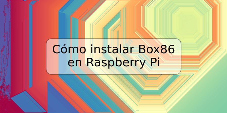 Cómo instalar Box86 en Raspberry Pi