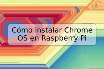 Cómo instalar Chrome OS en Raspberry Pi