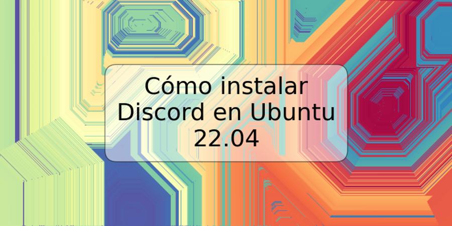 Cómo instalar Discord en Ubuntu 22.04